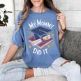 My Mommy Did It Mom Graduation Women's Comfort Colors T-Shirt Blue Jean My Mommy Did It Mom Graduation Women's Comfort Colors T-Shirt Blue Jean