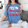 My Mommy Did It And She Did It For Me Mom Nurse Graduation Women's Comfort Colors T-Shirt Blue Jean