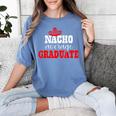 Nacho Average Graduate Shirt Cinco De Mayo Graduation Women's Comfort Colors T-Shirt Blue Jean