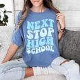 Next Stop High School Elementary School Graduation 2025 Women's Comfort Colors T-Shirt Blue Jean