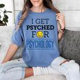 I Get Psyched For Psychology Psychologist Graduation Women's Comfort Colors T-Shirt Blue Jean