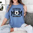 Senior Mom 2025 Soccer Mom Class Of 2025 Graduation Women's Comfort Colors T-Shirt Blue Jean