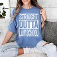 Straight Outta Law School Shirt Lawyer Graduation Women's Comfort Colors T-Shirt Blue Jean