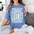 Straight Outta Preschool Pre-School Graduation Cool Women's Comfort Colors T-Shirt Blue Jean