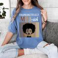 Unapologetically MHA-Ish Student Graduation Afro Women's Comfort Colors T-Shirt Blue Jean