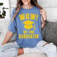 Wow My Son Graduated Mom Dad Of A Senior Graduation Women's Comfort Colors T-Shirt Blue Jean