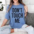 Don't Touch Me Introvert Antisocial Introverted Women's Comfort Colors T-Shirt Chalky Mint Don't Touch Me Introvert Antisocial Introverted Women's Comfort Colors T-Shirt Chalky Mint