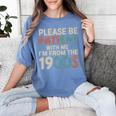 Humor Retro Please Be Patient With Me I'm From The 1900s Premium Women's Comfort Colors T-Shirt Chalky Mint Humor Retro Please Be Patient With Me I'm From The 1900s Premium Women's Comfort Colors T-Shirt Chalky Mint