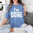 I'm Done Sarcastic Introvert Introversion Women's Comfort Colors T-Shirt Chalky Mint I'm Done Sarcastic Introvert Introversion Women's Comfort Colors T-Shirt Chalky Mint