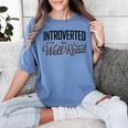 Introverted But Well-Read Book Lover Women's Comfort Colors T-Shirt Chalky Mint Introverted But Well-Read Book Lover Women's Comfort Colors T-Shirt Chalky Mint
