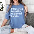 Introverted But Willing To Discuss Karate Introverts Women's Comfort Colors T-Shirt Chalky Mint Introverted But Willing To Discuss Karate Introverts Women's Comfort Colors T-Shirt Chalky Mint