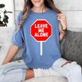 Loner Antisocial Introvert Stop Sign Says Leave Me Alone Women's Comfort Colors T-Shirt Chalky Mint Loner Antisocial Introvert Stop Sign Says Leave Me Alone Women's Comfort Colors T-Shirt Chalky Mint