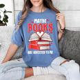 Maybe Books Are Addicted To Me Reading Present Women's Comfort Colors T-Shirt Chalky Mint Maybe Books Are Addicted To Me Reading Present Women's Comfort Colors T-Shirt Chalky Mint