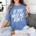 If You Need Me Don’t Sarcastic Introvert Women's Comfort Colors T-Shirt Chalky Mint If You Need Me Don’t Sarcastic Introvert Women's Comfort Colors T-Shirt Chalky Mint
