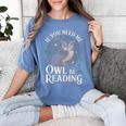 If You Need Me Owl Be Reading Book Students Lover Women's Comfort Colors T-Shirt Chalky Mint If You Need Me Owl Be Reading Book Students Lover Women's Comfort Colors T-Shirt Chalky Mint