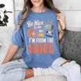 Be Nice To Me I'm From The 1900s Women's Comfort Colors T-Shirt Chalky Mint