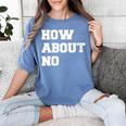 How About No Introvert Not So Social Women's Comfort Colors T-Shirt Chalky Mint How About No Introvert Not So Social Women's Comfort Colors T-Shirt Chalky Mint