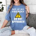 Not At All Friendly Do Not Approach Introvert Warning Women's Comfort Colors T-Shirt Chalky Mint Not At All Friendly Do Not Approach Introvert Warning Women's Comfort Colors T-Shirt Chalky Mint