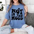 Not In The Mood Anti Social Introvert Sarcastic Retro Women's Comfort Colors T-Shirt Chalky Mint Not In The Mood Anti Social Introvert Sarcastic Retro Women's Comfort Colors T-Shirt Chalky Mint