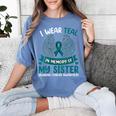 Ovarian Cancer Shirt I Wear Teal In Memory Of My Sister Women's Comfort Colors T-Shirt Chalky Mint Ovarian Cancer Shirt I Wear Teal In Memory Of My Sister Women's Comfort Colors T-Shirt Chalky Mint