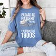 Please Be Patient With Me I'm From The 1900s Middle Aged Women's Comfort Colors T-Shirt Chalky Mint Please Be Patient With Me I'm From The 1900s Middle Aged Women's Comfort Colors T-Shirt Chalky Mint
