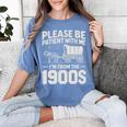 Please Be Patient I'm From The 1900s Sarcastic Saying Women's Comfort Colors T-Shirt Chalky Mint Please Be Patient I'm From The 1900s Sarcastic Saying Women's Comfort Colors T-Shirt Chalky Mint