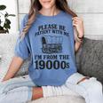 Please Be Patient I'm From The 1900s Women's Comfort Colors T-Shirt Chalky Mint Please Be Patient I'm From The 1900s Women's Comfort Colors T-Shirt Chalky Mint