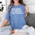 Read Books Lift Weights Fight Fascists Reading Activism Women's Comfort Colors T-Shirt Chalky Mint