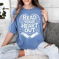 Read Your Heart Out Teacher Women Reader Bookish Book Lover Women's Comfort Colors T-Shirt Chalky Mint