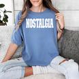 Shirt That Says Nostalgia For Men Women & Kids Women's Comfort Colors T-Shirt Chalky Mint Shirt That Says Nostalgia For Men Women & Kids Women's Comfort Colors T-Shirt Chalky Mint