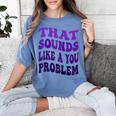 That Sounds Like A You Problem Groovy Introvert Raglan Baseball Tee Women's Comfort Colors T-Shirt Chalky Mint
