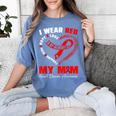 I Wear Red In My Memory Of My Mom Heart Disease Awareness Women's Comfort Colors T-Shirt Chalky Mint I Wear Red In My Memory Of My Mom Heart Disease Awareness Women's Comfort Colors T-Shirt Chalky Mint