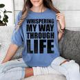 Whispering My Way Through Life Sayings For Introverts Women's Comfort Colors T-Shirt Chalky Mint Whispering My Way Through Life Sayings For Introverts Women's Comfort Colors T-Shirt Chalky Mint