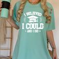 I Believed I Could And I Did Graduate Happy Graduation Day Women's Comfort Colors T-Shirt Chalky Mint