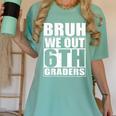 Bruh We Out 6th Graders Sixth Grade Graduation Class Of 2025 Women's Comfort Colors T-Shirt Chalky Mint