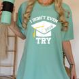 I Didn't Even Try 2018 Senior Graduation Shirt Women's Comfort Colors T-Shirt Chalky Mint