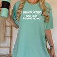 Can I Go Fishing Now Graduation T-Shirt Women's Comfort Colors T-Shirt Chalky Mint