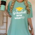 I Graduated Now What Congratulations Graduation Women's Comfort Colors T-Shirt Chalky Mint