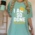 Graduation Class Of 2025 I Am So Done Senior Student Women's Comfort Colors T-Shirt Chalky Mint