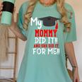My MOMMY Did It Graduation Shirt Of Kids Nurse Graduation Women's Comfort Colors T-Shirt Chalky Mint