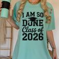 I Am So Done Class Of 2026 Graduation School Graduate Women's Comfort Colors T-Shirt Chalky Mint