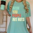 Bruh You People Are Nuts Introvert Saying Mean Women's Comfort Colors T-Shirt Violet
