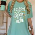 I Closed My Book To Be Here Women's Comfort Colors T-Shirt Violet