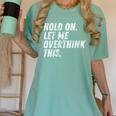 Hold On Let Me Overthink This Anxiety Introvert Person Women's Comfort Colors T-Shirt Violet Hold On Let Me Overthink This Anxiety Introvert Person Women's Comfort Colors T-Shirt Violet