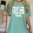Hold On Let Me Overthink This Anxiety Introvert Women's Comfort Colors T-Shirt Violet Hold On Let Me Overthink This Anxiety Introvert Women's Comfort Colors T-Shirt Violet