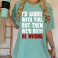Humor Sarcastic Introvert Quote I'd Agree With You Women's Comfort Colors T-Shirt Violet