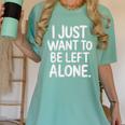 I Just Want To Be Left Alone Antisocial Introvert Peace Women's Comfort Colors T-Shirt Violet I Just Want To Be Left Alone Antisocial Introvert Peace Women's Comfort Colors T-Shirt Violet