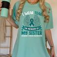 Ovarian Cancer Shirt I Wear Teal In Memory Of My Sister Women's Comfort Colors T-Shirt Violet Ovarian Cancer Shirt I Wear Teal In Memory Of My Sister Women's Comfort Colors T-Shirt Violet