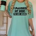I Paused My Book To Be Here Women's Comfort Colors T-Shirt Violet