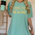 I Think I Was Ed To Be Alone Loner Introvert Thinker Women's Comfort Colors T-Shirt Violet I Think I Was Ed To Be Alone Loner Introvert Thinker Women's Comfort Colors T-Shirt Violet